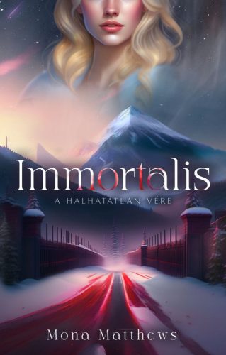 Mona Matthews - Immortalis - A halhatatlan vére (nyomtatott)