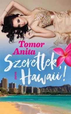 Tomor Anita - Szeretlek, Hawaii! (nyomtatott)