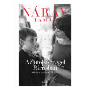   Náray Tamás - Az utolsó reggel Párizsban I-II. (nyomtatott)
