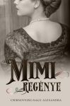 Csernovszki-Nagy Alexandra - Mimi regénye (nyomtatott) Csernovszki-Nagy Alexandra - Mimi regénye (nyomtatott)