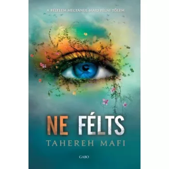 Tahereh Mafi - Ne félts (nyomtatott)