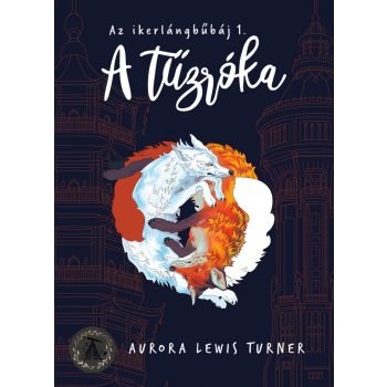   Aurora Lewis Turner - A tűzróka - Az ikerlángbűbáj 1. (nyomtatott)
