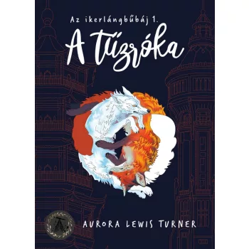   Aurora Lewis Turner - A tűzróka - Az ikerlángbűbáj 1. (nyomtatott)