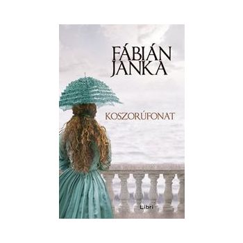 Fábián Janka - Koszorúfonat (nyomtatott)