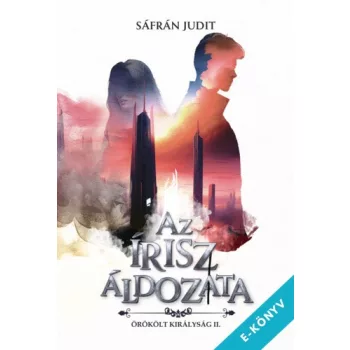   Sáfrán Judit - Az írisz áldozata - Örökölt királyság II. (ebook)