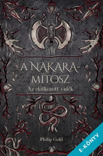 Philip Gold - A Nakara-mítosz - Az elátkozott vidék (ebook)