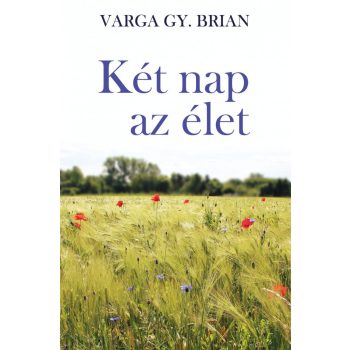 Varga Gy. Brian - Két nap az élet (nyomtatott)