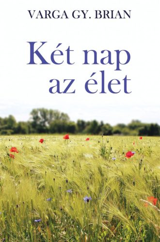 Varga Gy. Brian - Két nap az élet (nyomtatott)