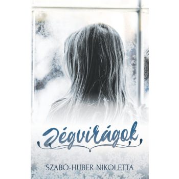 Szabó-Huber Nikoletta - Jégvirágok (nyomtatott)