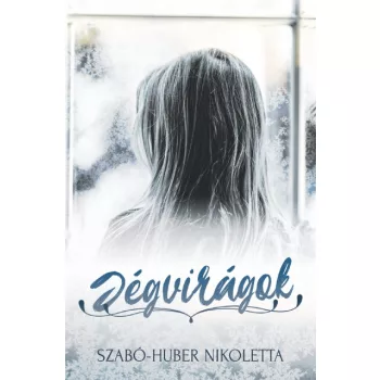 Szabó-Huber Nikoletta - Jégvirágok (nyomtatott)
