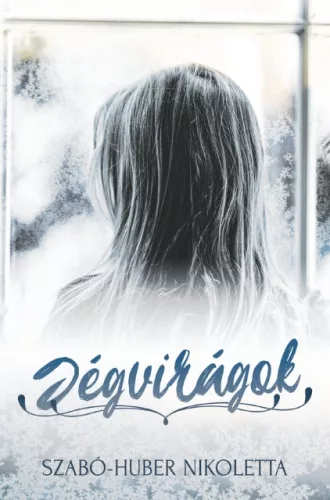 Szabó-Huber Nikoletta - Jégvirágok (nyomtatott)