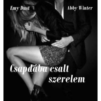Emy Dust-Abby Winter - Csapdába csalt szerelem (ebook)