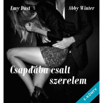 Emy Dust-Abby Winter - Csapdába csalt szerelem (ebook)