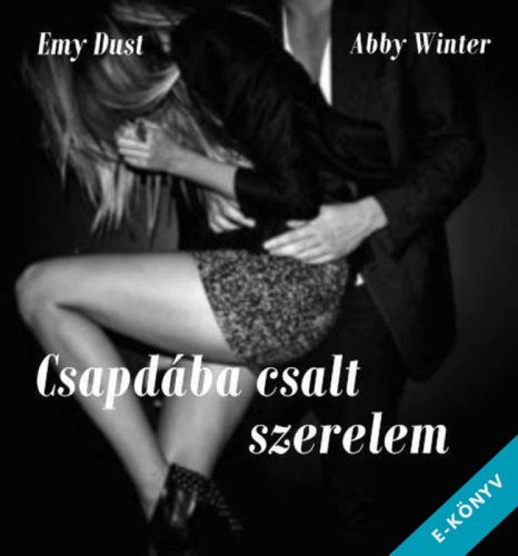 Emy Dust-Abby Winter - Csapdába csalt szerelem (ebook)