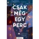 Péntek Tünde - Csak még egy perc (nyomtatott)