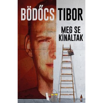 Bödőcs Tibor - Meg se kínáltak (nyomtatott)