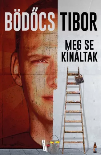 Bödőcs Tibor - Meg se kínáltak (nyomtatott)