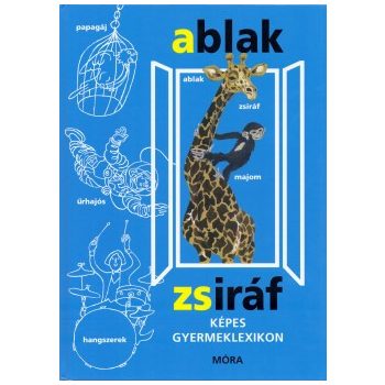  Mérei Ferenc & V. Binét Ágnes - Ablak zsiráf - képes gyermeklexikon (nyomtatott)