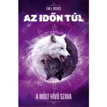   Eva L. Reeves - Az időn túl - A múlt hívó szava (nyomtatott)