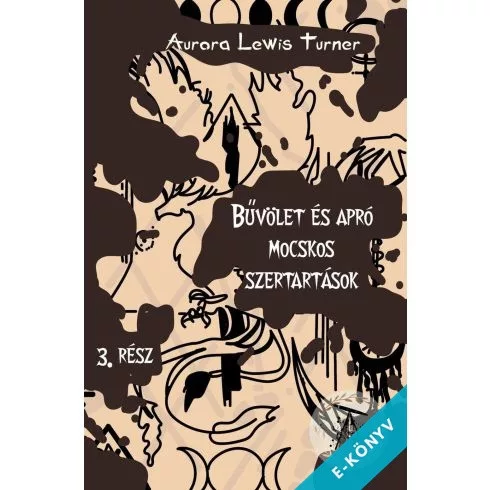Aurora Lewis Turner - Bűvölet és apró mocskos szertartások (ebook)
