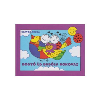 Bartos Erika - Bogyó és Babóca rokonai (nyomtatott)