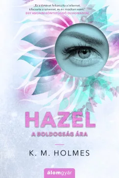 K. M. Holmes - Hazel - A boldogság ára (nyomtatott)