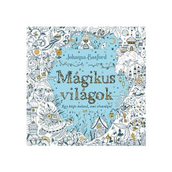 Johanna Basford - Mágikus világok (nyomtatott)