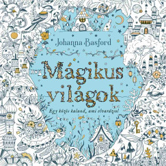 Johanna Basford - Mágikus világok (nyomtatott)