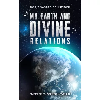   Boris Sastre-Schneider - My Earth and Divine relations (nyomtatott)