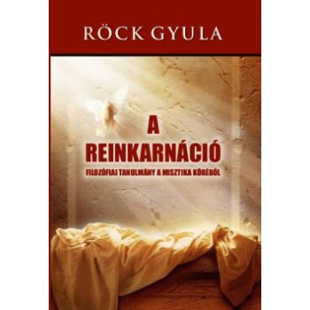Röck Gyula - A reinkarnáció (nyomtatott)