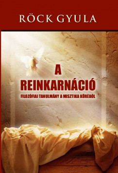 Röck Gyula - A reinkarnáció (nyomtatott)