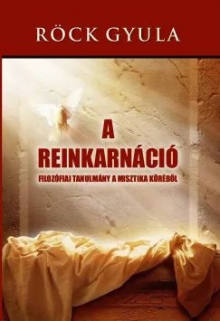 Röck Gyula - A reinkarnáció (nyomtatott)