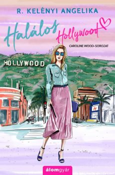 R. Kelényi Angelika - Halálos Hollywood (nyomtatott)