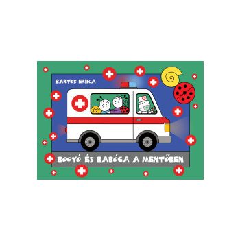 Bartos Erika - Bogyó és Babóca a mentőben (nyomtatott)