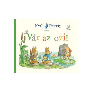 Nyúl Péter világa - Vár az ovi! (nyomtatott)