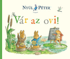 Nyúl Péter világa - Vár az ovi! (nyomtatott)