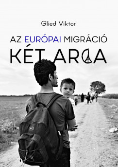 Glied Viktor - Az európai migráció két arca (nyomtatott)