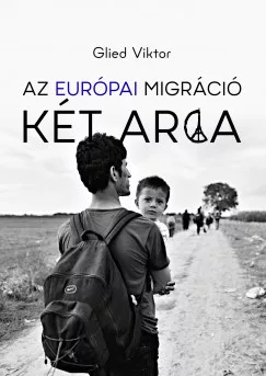 Glied Viktor - Az európai migráció két arca (nyomtatott)