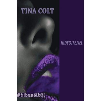 Tina Colt - Hideg/Fejjel (nyomtatott)