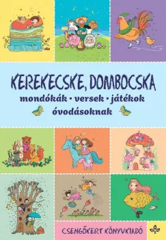 Imre Zsuzsánna, Péter Kinga - Kerekecske, dombocska - Mondókák, versek, játékok óvodásoknak (nyomtatott)