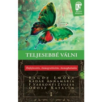   Bagdy Emőke, Kádár Annamária, F. Várkonyi Zsuzsa, Orosz Katalin - Teljesebbé válni (nyomtatott)