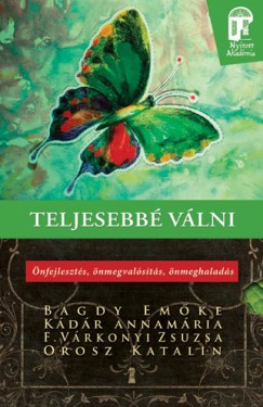 Bagdy Emőke, Kádár Annamária, F. Várkonyi Zsuzsa, Orosz Katalin - Teljesebbé válni (nyomtatott)