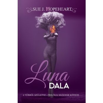 Sue J. Hopeheart - Luna dala - Vérből születve 2. (ebook)