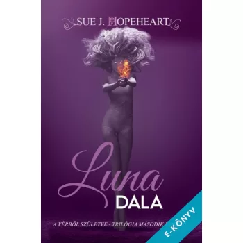Sue J. Hopeheart - Luna dala - Vérből születve 2. (ebook)