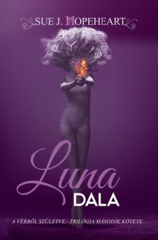 Sue J. Hopeheart - Luna dala - Vérből születve 2. (ebook)