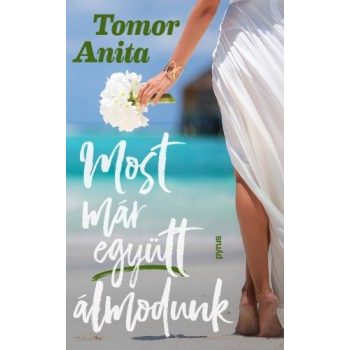 Tomor Anita - Most már együtt álmodunk (nyomtatott)