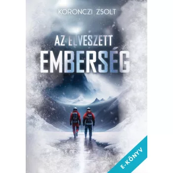 Koronczi Zsolt - Az elveszett emberség (ebook)