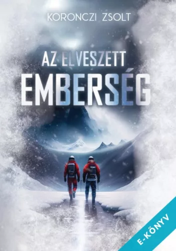 Koronczi Zsolt - Az elveszett emberség (ebook)