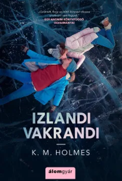 K. M. Holmes - Izlandi vakrandi (nyomtatott)