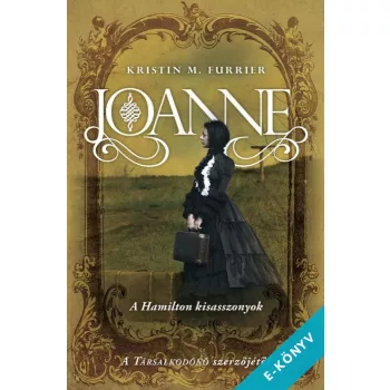   Kristin M. Furrier - Joanne - A Hamilton kisasszonyok (ebook)